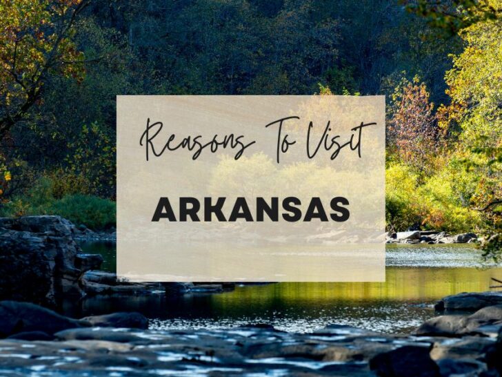 Reasons to visit Arkansas at least once in your lifetime
