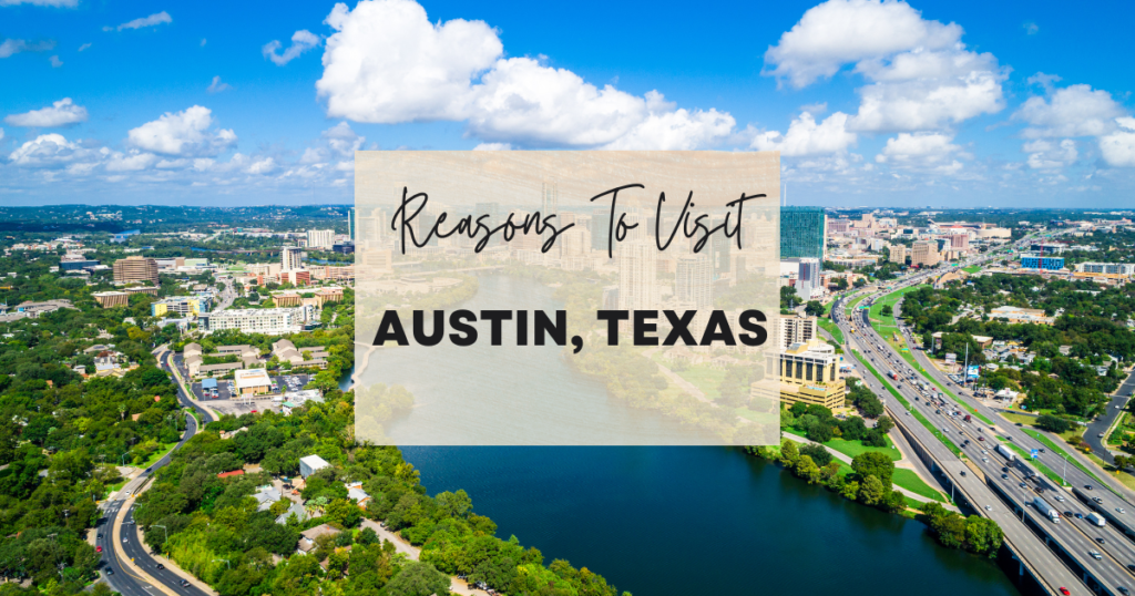 Reasons To Visit Austin, Texas