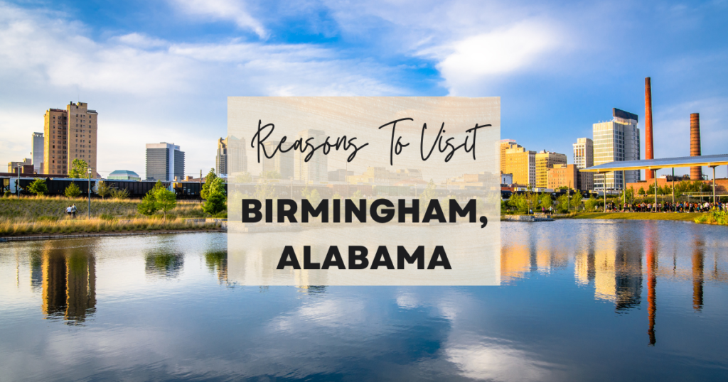 Reasons To Visit Birmingham, Alabama