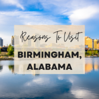 Reasons To Visit Birmingham, Alabama