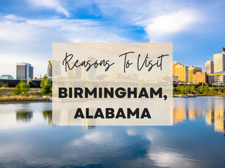 Reasons to visit Birmingham, Alabama at least once in your lifetime
