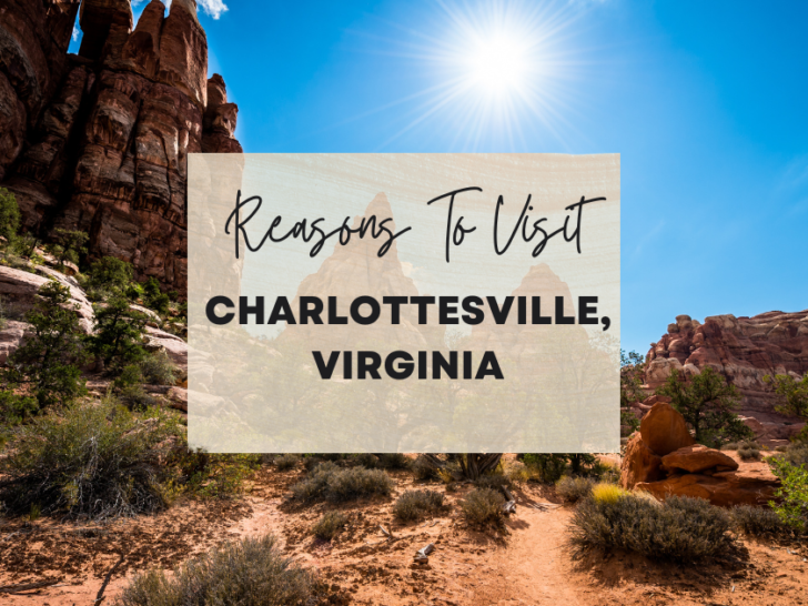 Reasons to visit Charlottesville, Virginia at least once in your lifetime