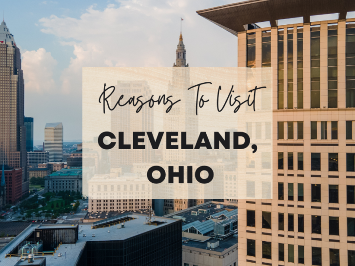 Reasons to visit Cleveland, Ohio at least once in your lifetime