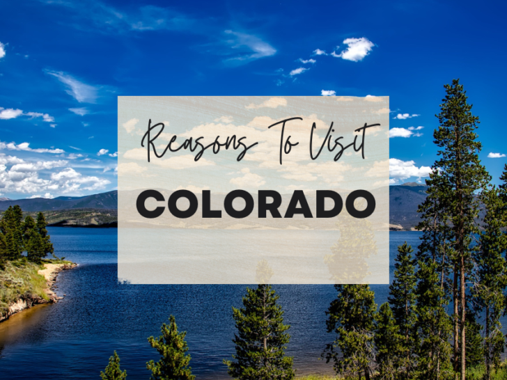 Reasons to visit Colorado at least once in your lifetime