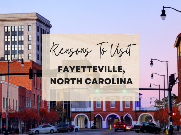 Reasons to visit Fayetteville, North Carolina at least once in your lifetime