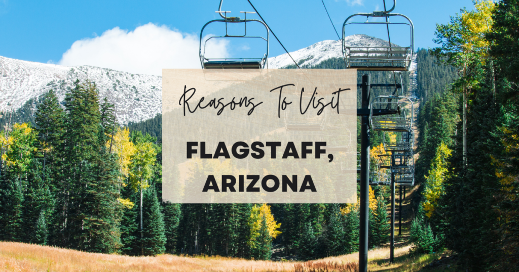 reasons To Visit Flagstaff, Arizona