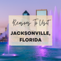 Reasons To Visit Jacksonville, Florida