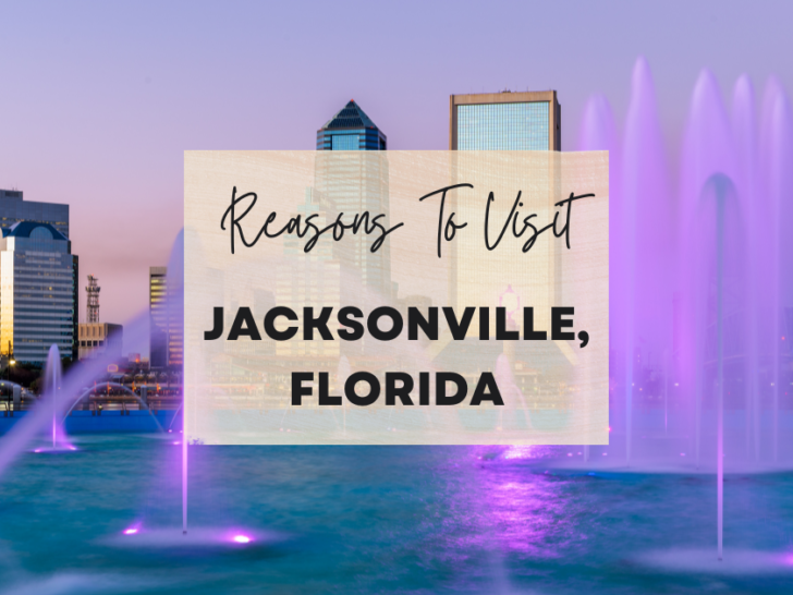 Reasons to visit Jacksonville, Florida at least once in your lifetime