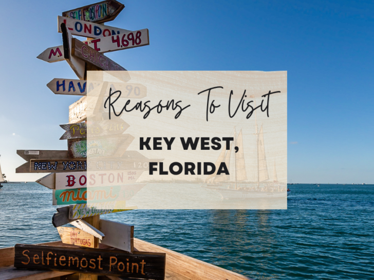 Reasons to visit Key West, Florida at least once in your lifetime