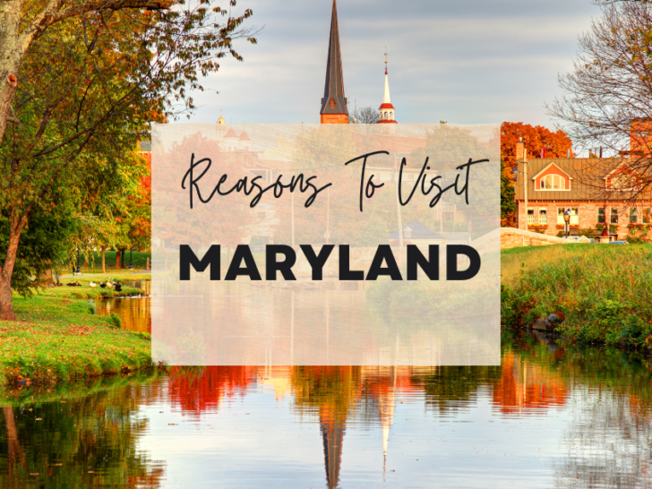 Reasons to visit Maryland at least once in your lifetime