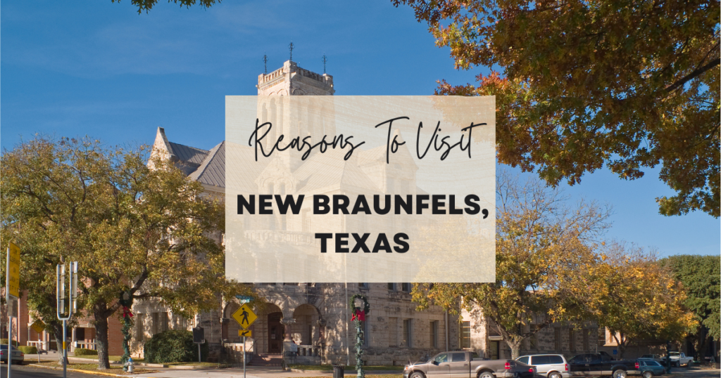 Reasons To Visit New Braunfels, Texas