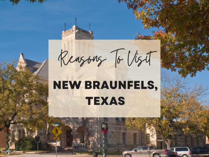 Reasons to visit New Braunfels, Texas at least once in your lifetime