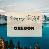 Reasons To Visit Oregon