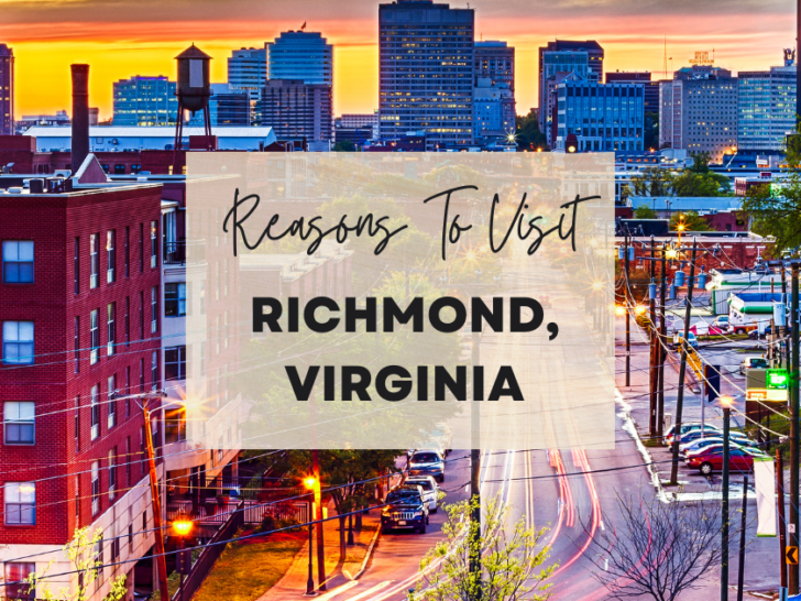 Reasons to visit Richmond, Virginia at least once in your lifetime