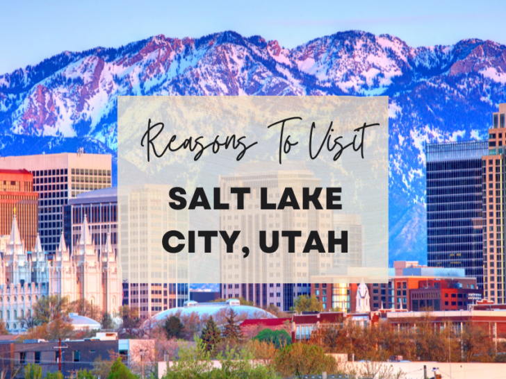Reasons to visit Salt Lake City, Utah at least once in your lifetime