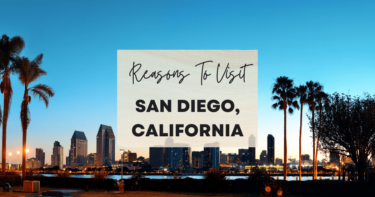 Reasons TO Visit San Diego, California