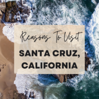Reasons To Visit Santa Cruz, California