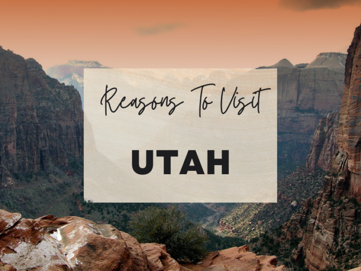 Reasons to visit Utah at least once in your lifetime