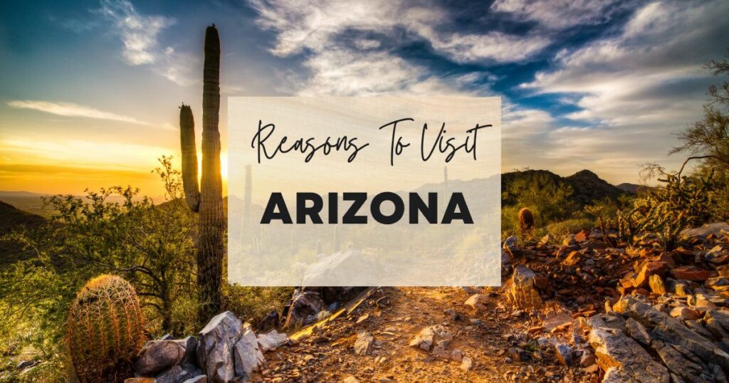 Reasons to visit Arizona