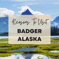 Reasons to visit Badger, Alaska