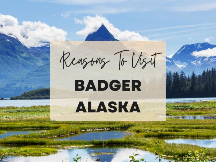 Reasons to visit Badger, Alaska at least once in your lifetime