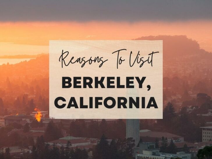 Reasons to visit Berkeley, California at least once in your lifetime