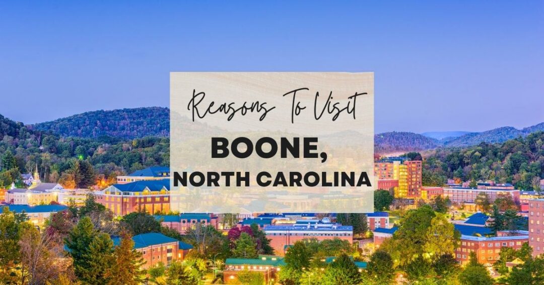 Reasons to visit Boone, North Carolina at least once in your lifetime