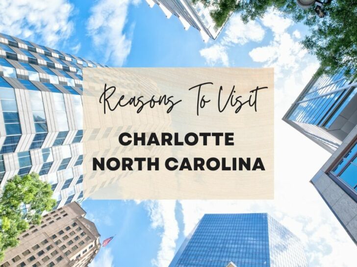 Reasons to visit Charlotte, North Carolina at least once in your lifetime