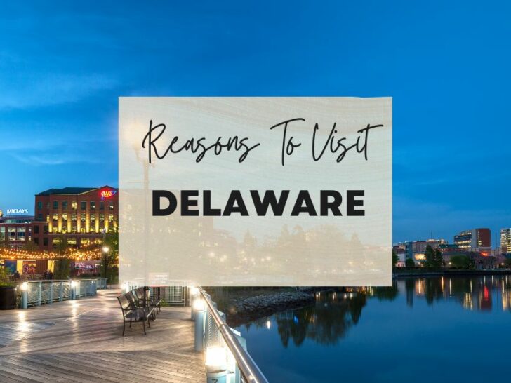 Reasons to visit Delaware at least once in your lifetime