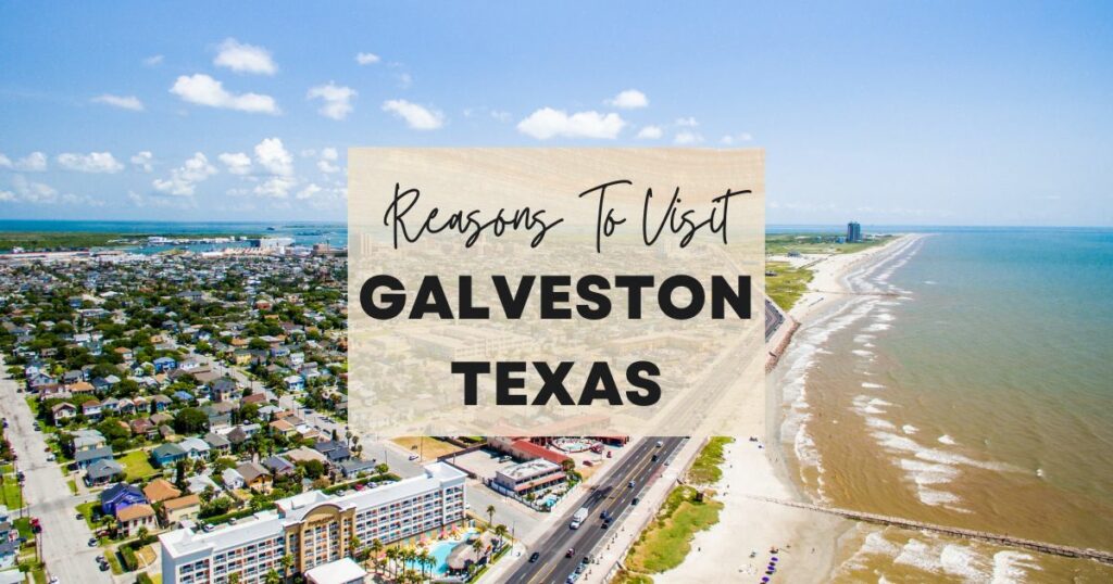 Reasons to visit Galveston, Texas