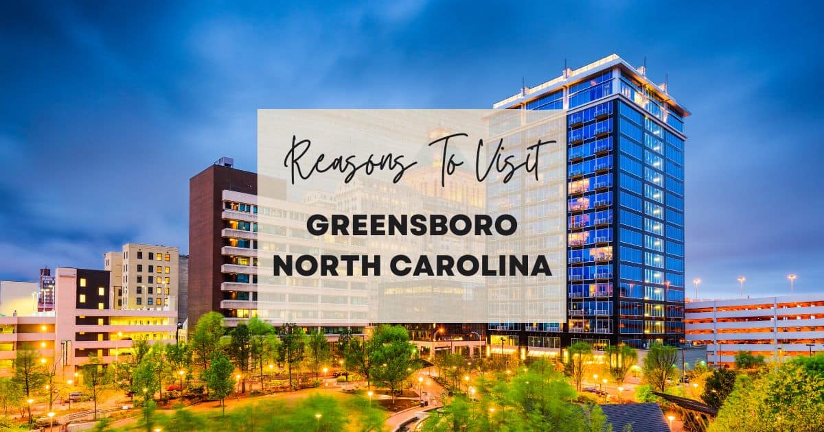 Reasons to visit Greensboro North Carolina