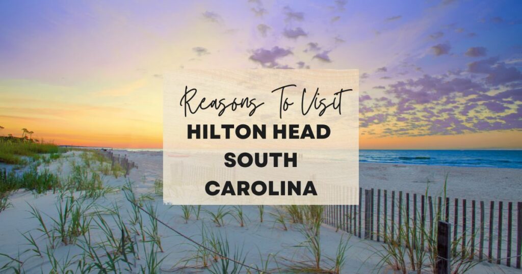 Reasons to visit Hilton Head, South Carolina