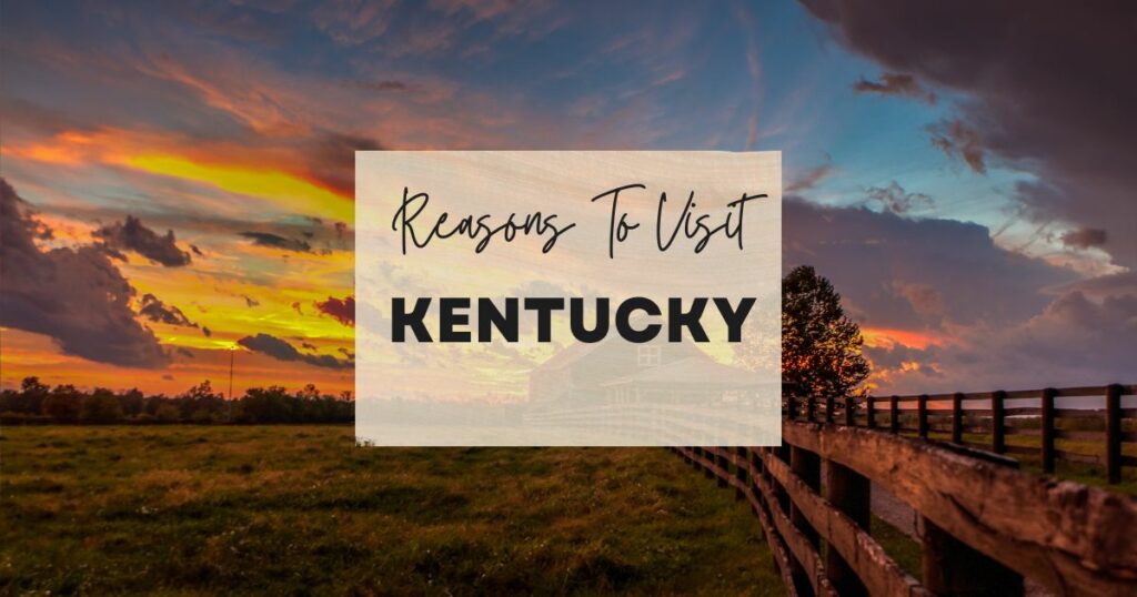 Reasons to visit Kentucky