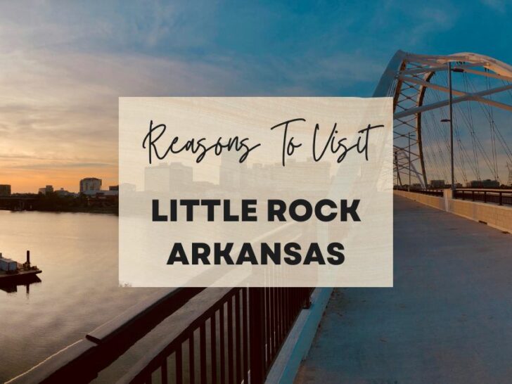 Reasons to visit Little Rock, Arkansas at least once in your lifetime