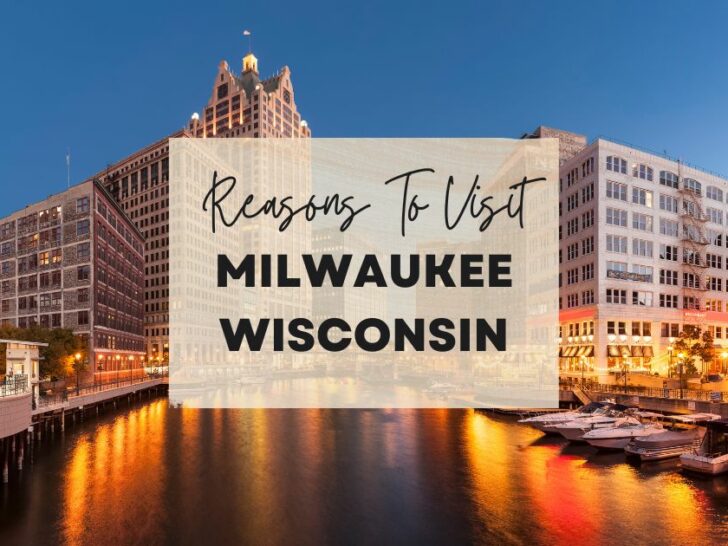 Reasons to visit Milwaukee, Wisconsin at least once in your lifetime