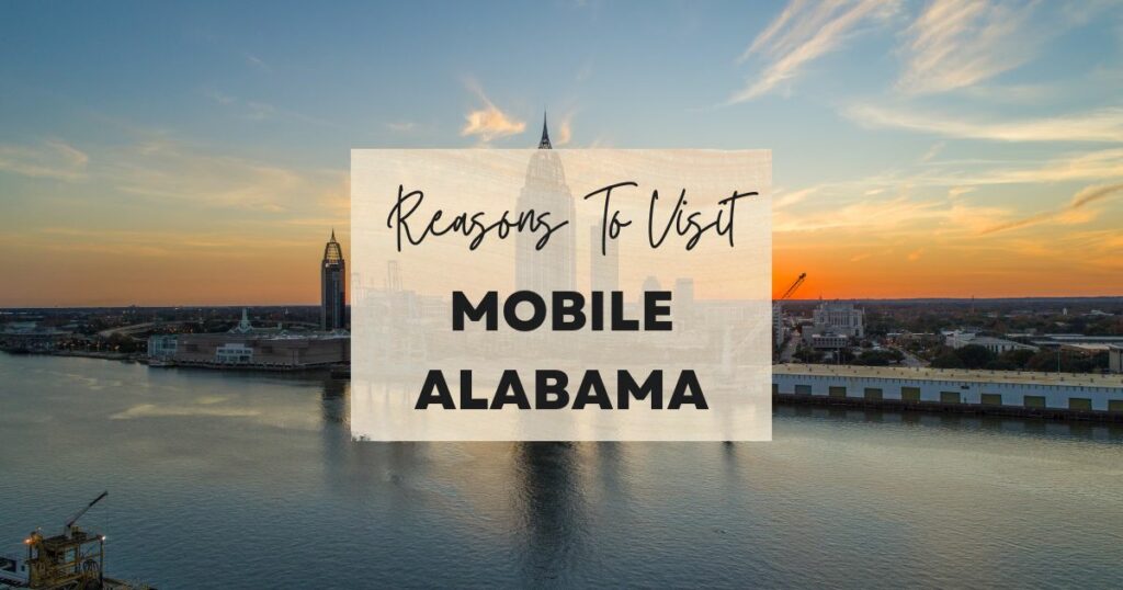 Reasons to visit Mobile, Alabama