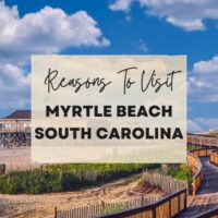 Reasons to visit Myrtle Beach South Carolina