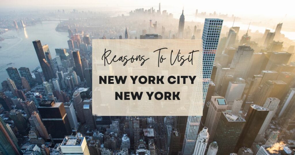 Reasons to visit New York City, New York