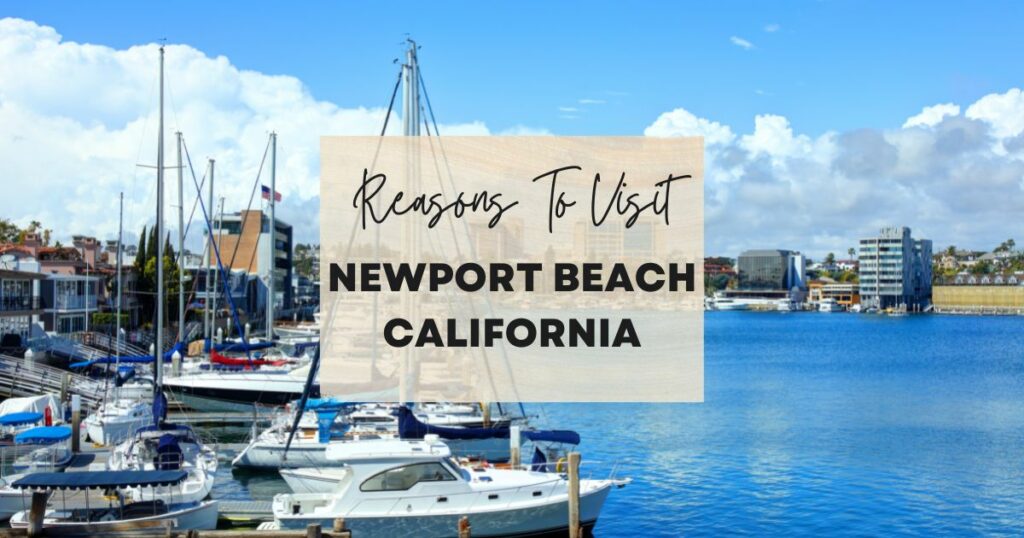 Reasons to visit Newport Beach, California