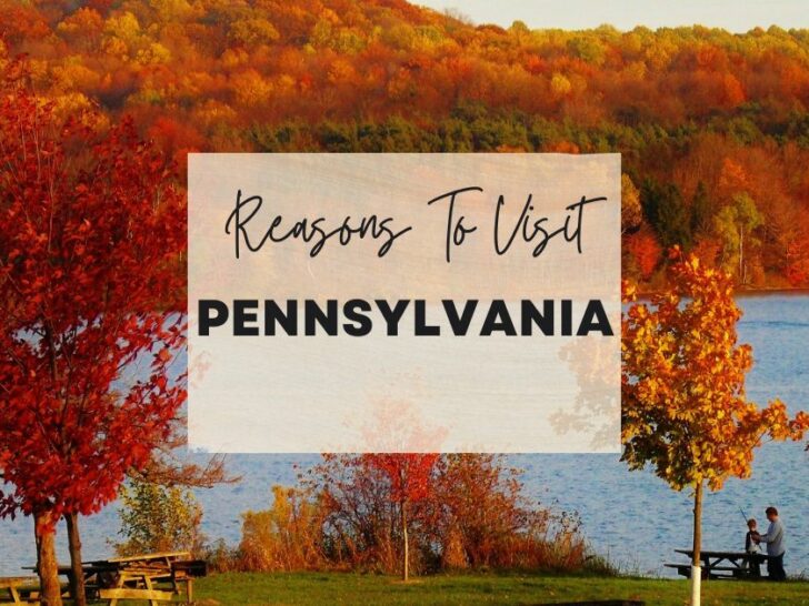 Reasons to visit Pennsylvania at least once in your lifetime