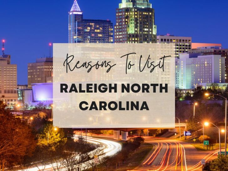 Reasons to visit Raleigh, North Carolina at least once in your lifetime