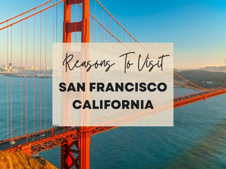 Reasons to visit San Francisco, California at least once in your lifetime