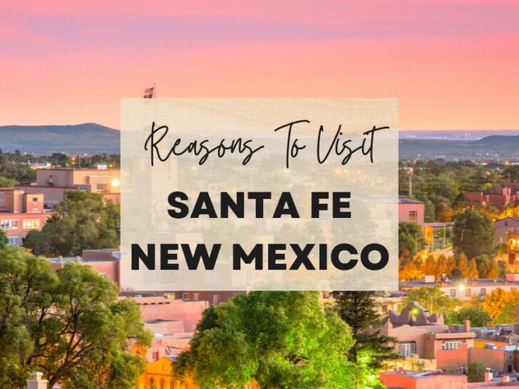 Reasons to visit Santa Fe, New Mexico at least once in your lifetime