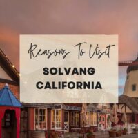 Reasons to visit Solvang, California