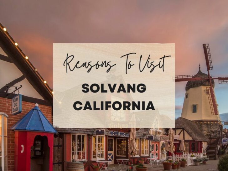Reasons to visit Solvang, California at least once in your lifetime