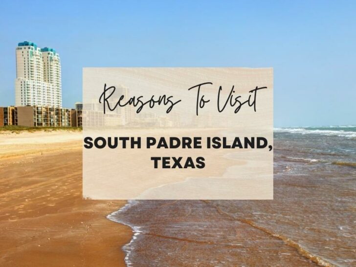 Reasons to visit South Padre Island, Texas at least once in your lifetime