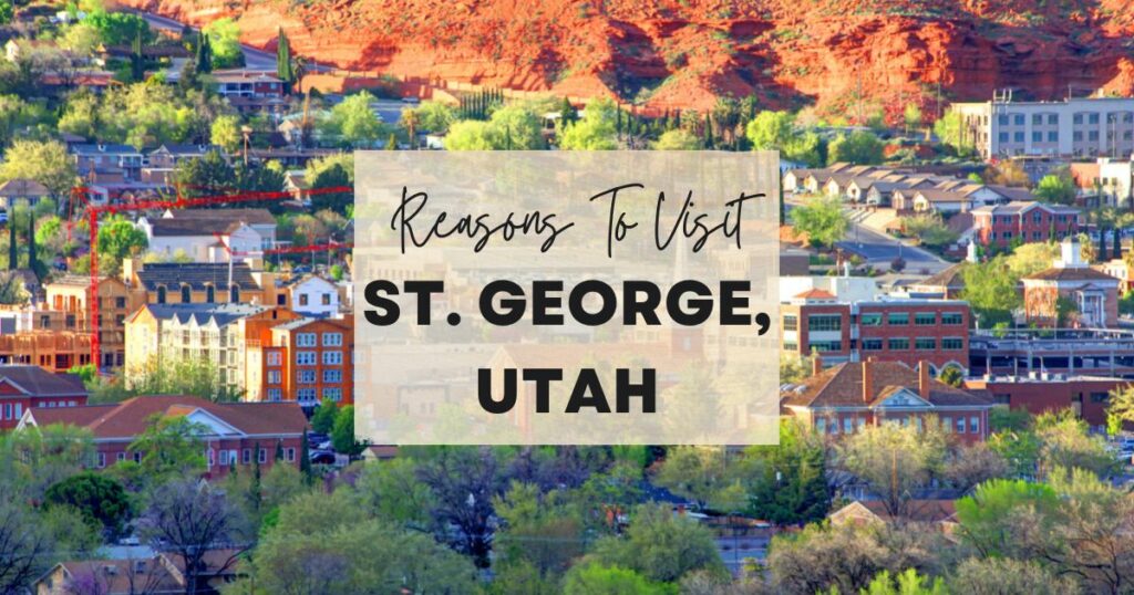 Reasons to visit St. George, Utah