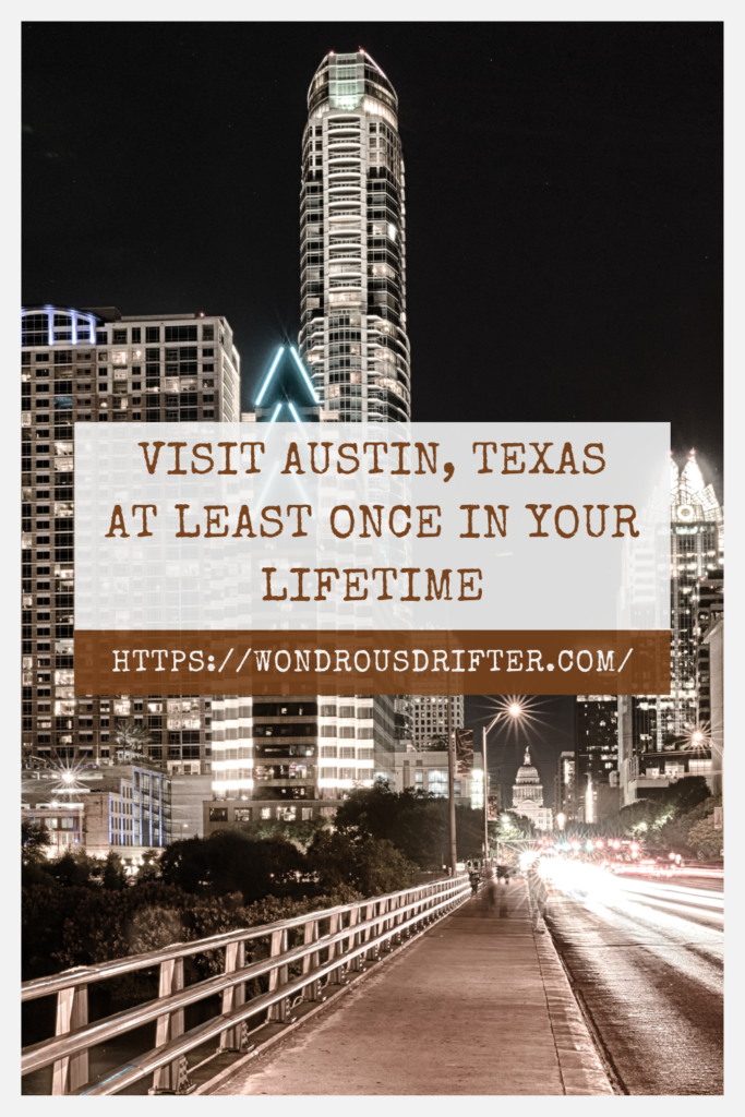 Visit Austin, Texas at least once in your lifetime