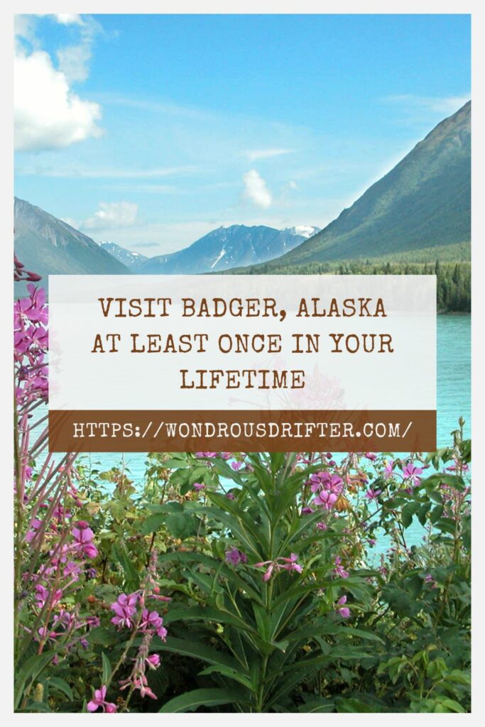 Visit Badger Alaska at least-once in your lifetime