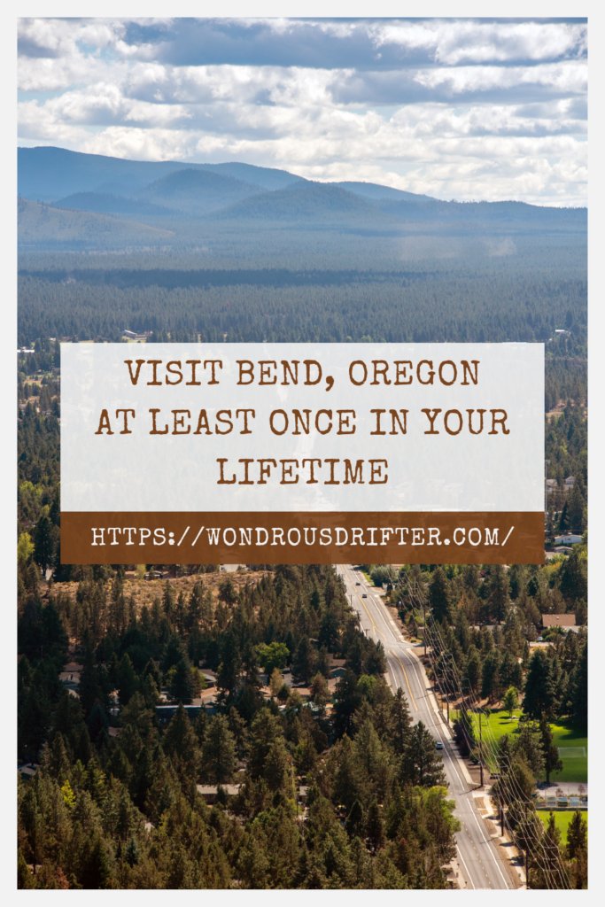 Visit Bend, Oregon at least once in your lifetime